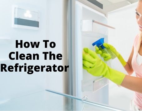 How To Clean The Refrigerator