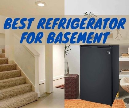 Best Refrigerator For Basement