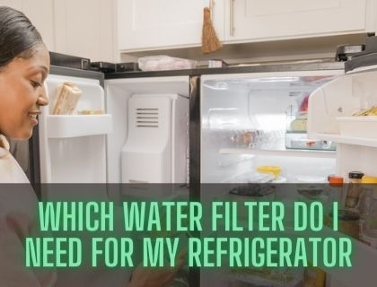 Which Water Filter Do I Need For My Refrigerator