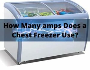 How Many Amps Does A Chest Freezer Use? - IceyKitchen